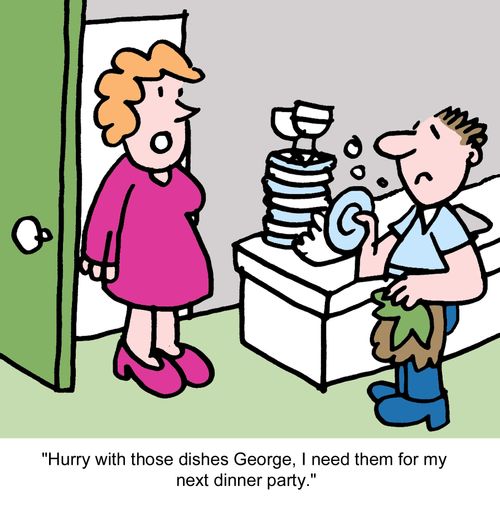 "Hurry with those dishes George, I need them for my next dinner party."