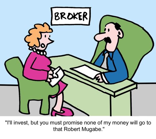 "I'll invest, but you must promise none of my money will go towards that Robert Mugabe."