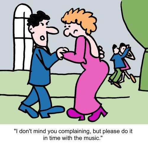 "I don't mind you complaining, but please do it in time with the music."