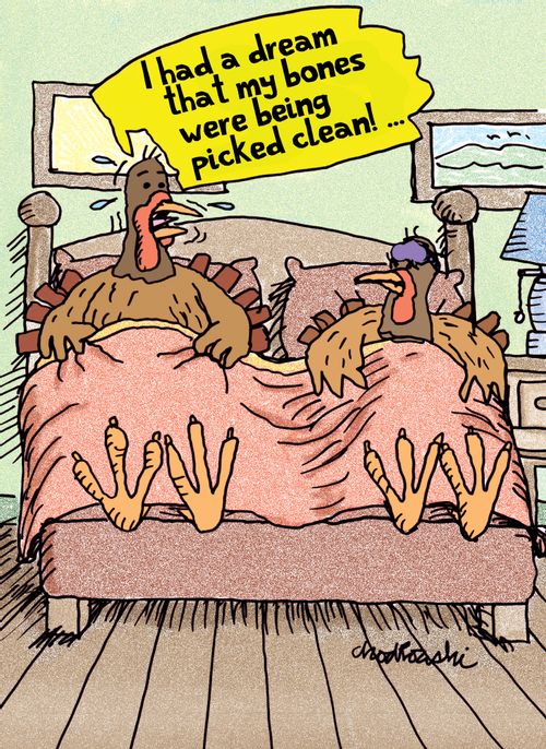 "I had a dream that my bones were being picked clean!..."