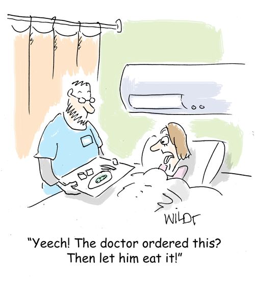 "Yeech! The doctor ordered this? Then let him eat it!"