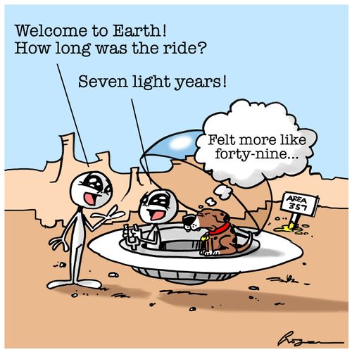 "Welcome to Earth! How long was the ride?"