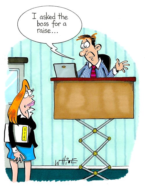 "I asked the boss for a raise..."