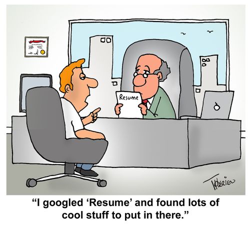 "I googled 'Resume' and found lots of cool stuff to put in there."