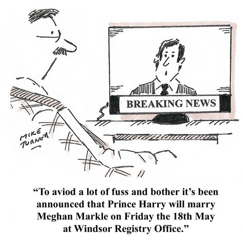"To avoid a lot of fuss and bother it's been announced Prince Harry will marry Meghan Markle on Friday the 18th May at Windsor Registry Office."