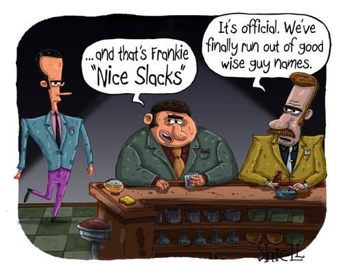 "It's official. We've finally run out of good wise guy names."