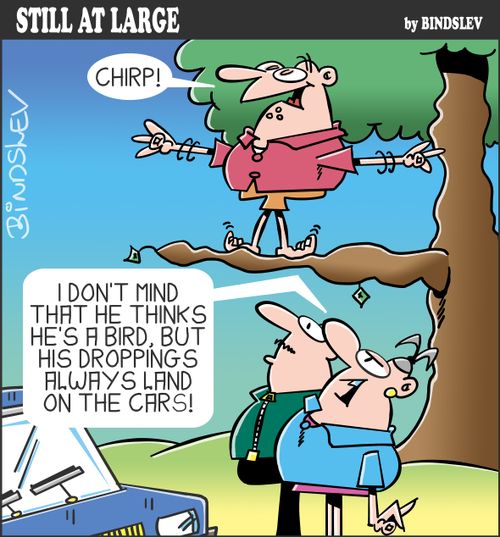 "I don't mind that he thinks he's a bird, but his droppings always land on the cars!"