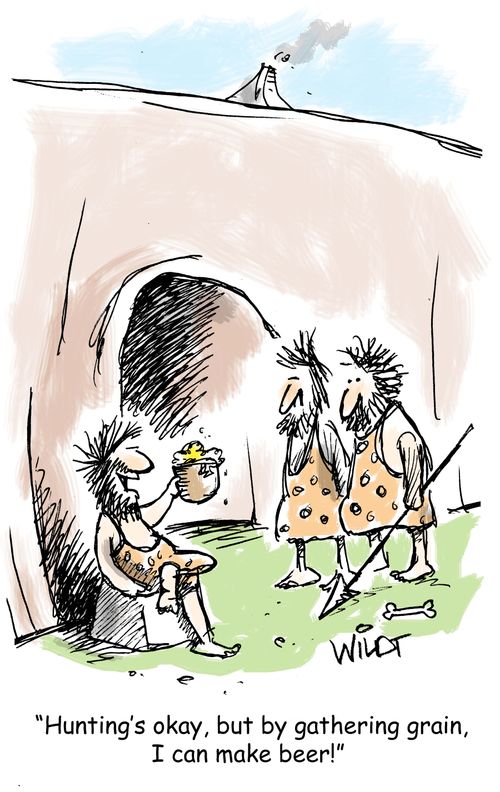 "Hunting's okay, but by gathering grain, I can make beer!"