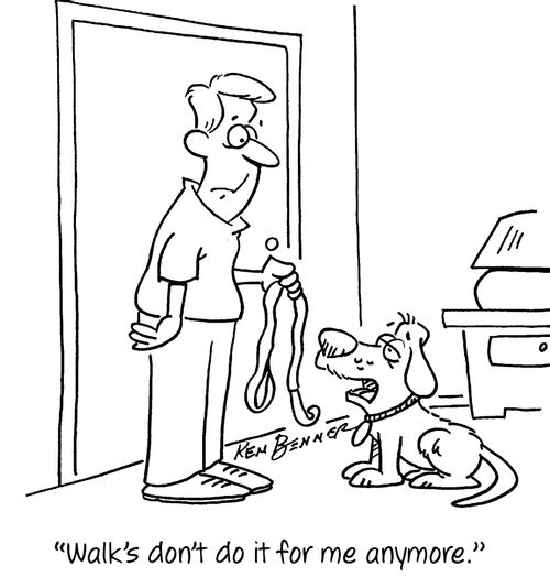 "Walk's don't do it for me anymore."