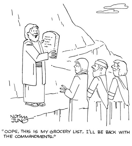 "Oops, this is my grocery list. I'll be back with the Commandments."