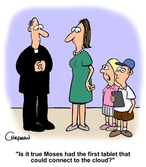 "Is it true Moses had the first tablet that could connect to the cloud?"