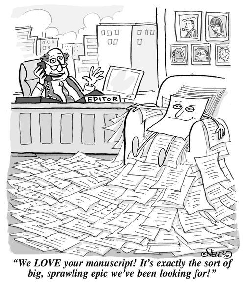 "We love your manuscript! It's exactly the sort of big, sprawling epic we've been looking for!"