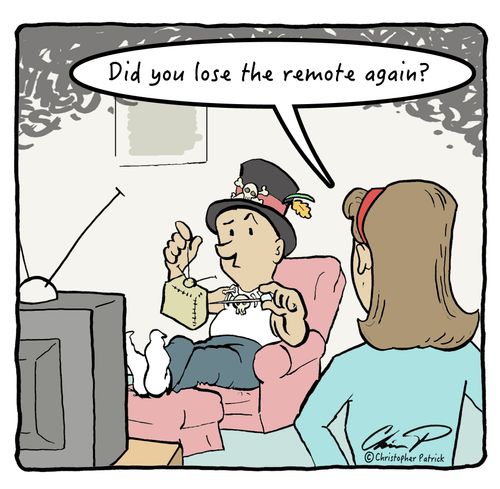 "Did you lose the remote again?"