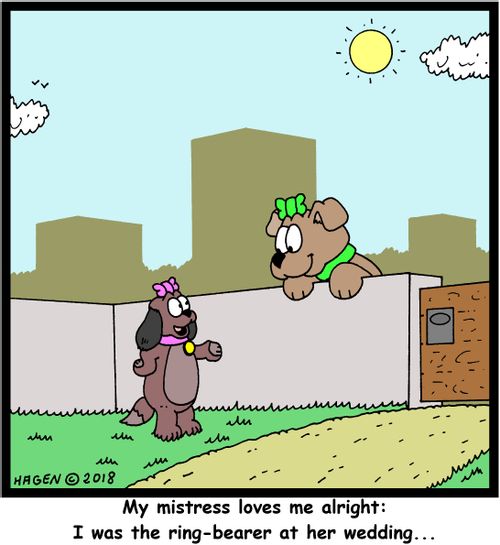 "My mistress loves me alright: I was the ring-bearer at her wedding..."