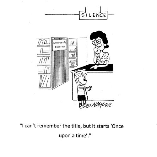 "I can't remember the title, but it starts 'Once upon a time'."