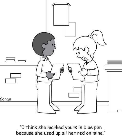 "I think she marked yours in blue pen because she used up all her red on mine."