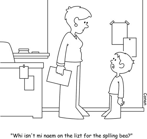 "Whi isn't mi naem on the lizt for the splling bea?"