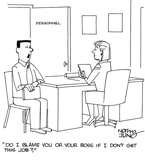 "Do I blame you or your boss if I don't get this job?"