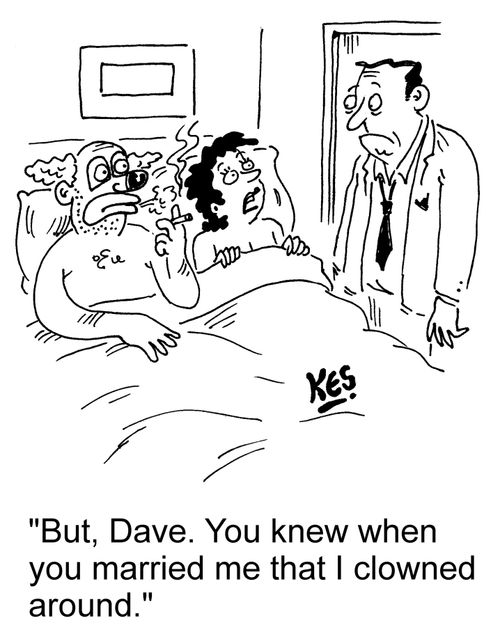 "But, Dave. You knew when you married me that I clowned around."