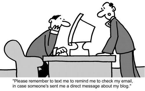 "Please remember to text me to remind me to check my email, in case someone's sent me a direct message about my blog." 