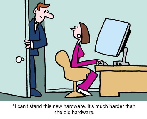 "I can't stand this new hardware. It's much harder than the old hardware."