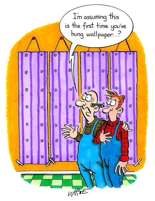 "I'm assuming this is the first time you've hung wallpaper...?"