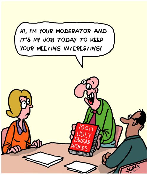 "Hi, I'm your moderator and it's my job today to keep your meeting interesting!"