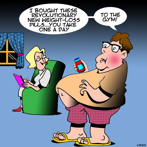 "I bought these revolutionary new weight-loss pills...you take one a day - to the gym!"
