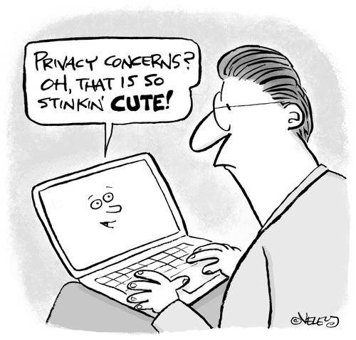 "Privacy concerns? Oh, that is so stinkin' CUTE!"