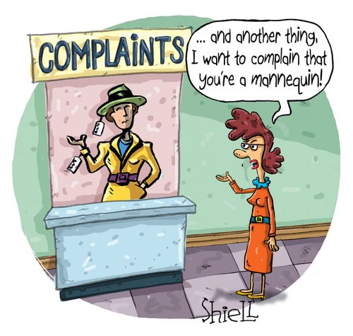 "...and another thing, I want to complain that you're a mannequin!"