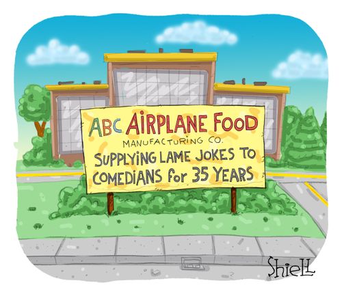 ABC Airplane Food Manufacturing Co: Supplying Lame Jokes To Comedians for 35 Years.