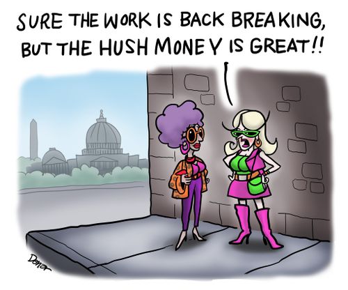 "Sure the work is back breaking, but the hush money is great!!"