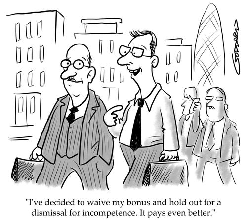 "I've decided to waive my bonus and hold out for a dismissal for incompetence. It pays even better!"