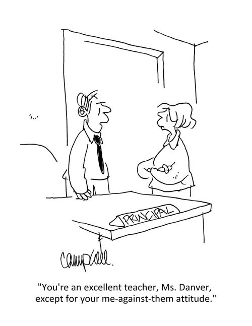 "You're an excellent teacher, Ms. Danver, except for your me-against-them attitude." 