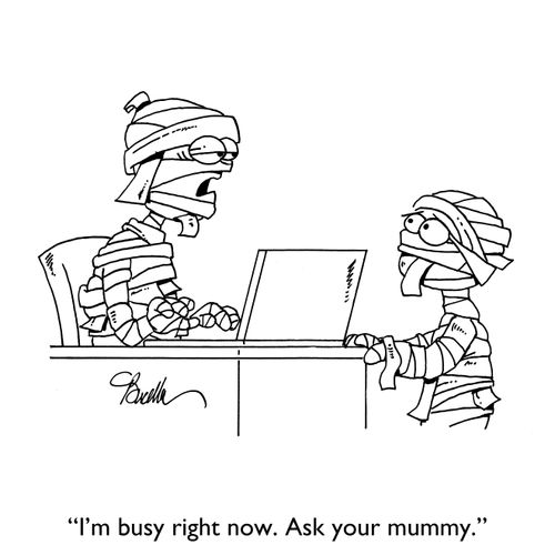 "I'm busy right now. Ask your mummy."