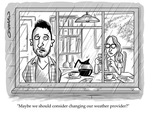 "Maybe we should consider changing our weather provider?"