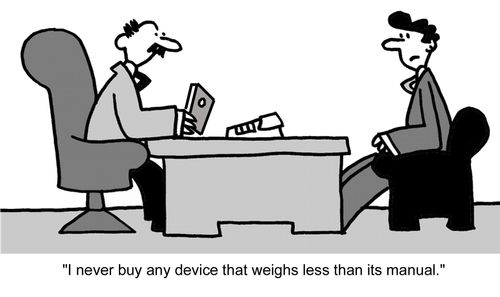 "I never buy any device that weighs less than its manual."