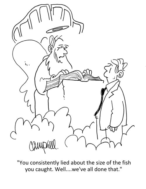 "You consistently lied about the size of the fish you caught. Well....we've all done that."