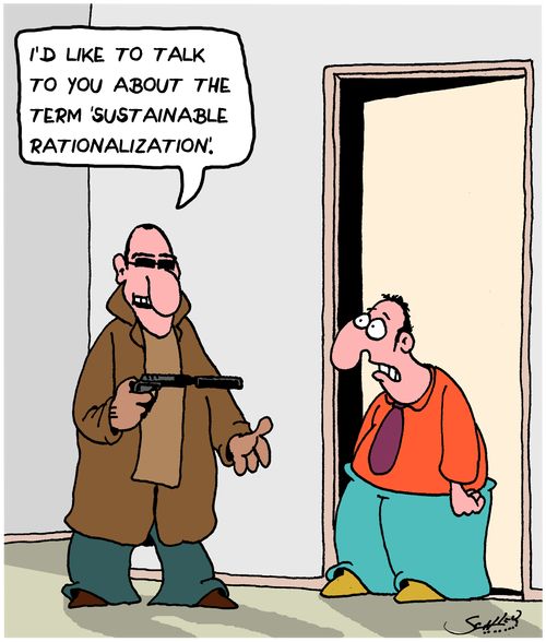 "I'd like to talk to you about the term 'Sustainable Rationalization'."