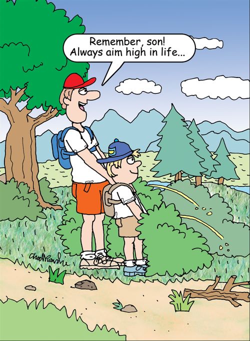 "Remember, son! Always aim high in life..."