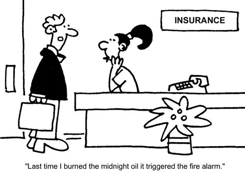 "Last time I burned the midnight oil it triggered the fire alarm."