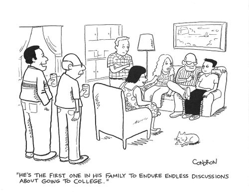 "He's the first one in his family to endure endless discussions about going to college."