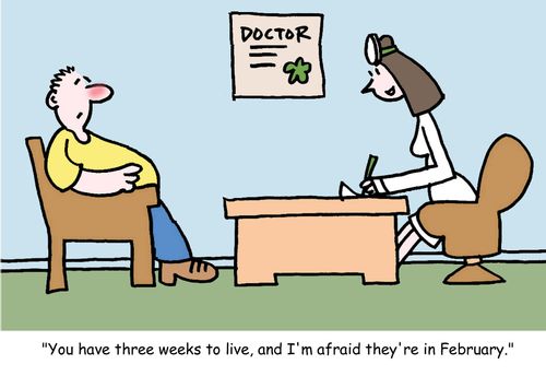 "You have three weeks to live, and I'm afraid they're in Feburary."