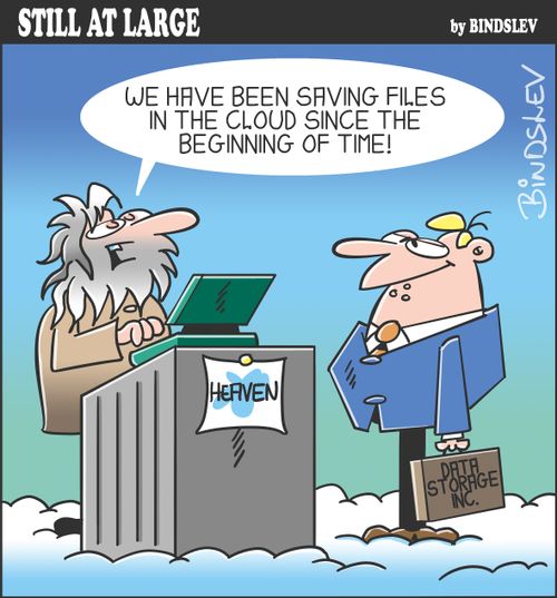 "We have been saving files in the cloud since the beginning of time!"