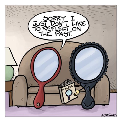 "Sorry. I just don't like to reflect on the past."