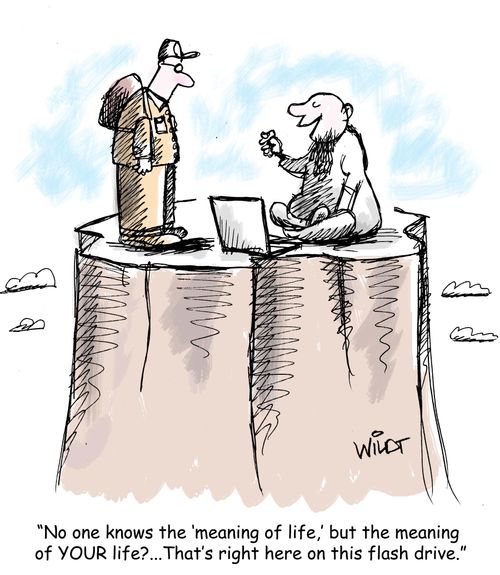 "No one knows the 'meaning of life,' but the meaning of YOUR life?...That's right here on this flash drive."