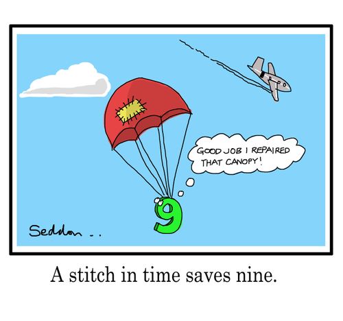 A stitch in time saves nine.