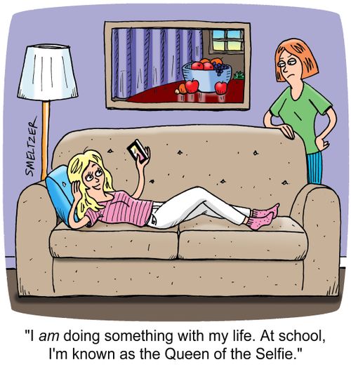 "I am doing something with my life. At school, I'm known as the Queen of the Selfie."