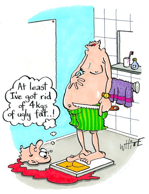 "At least I've got rid of 4kgs of ugly fat...!"