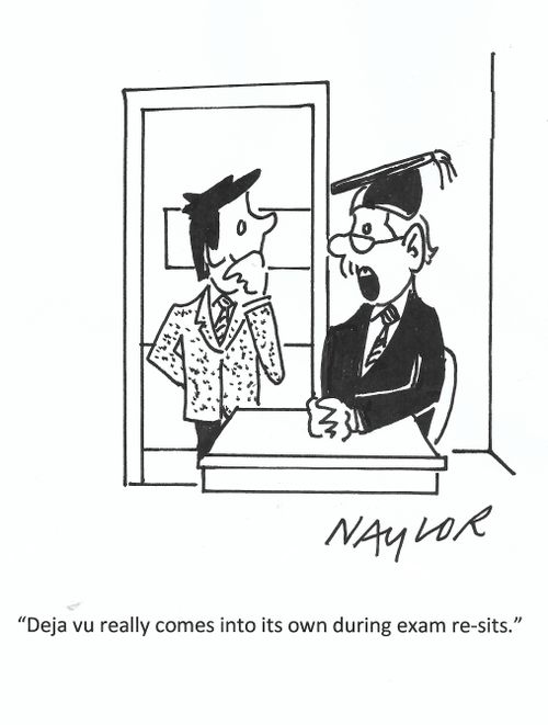 "Deja vu really comes into its own during exam re-sits."